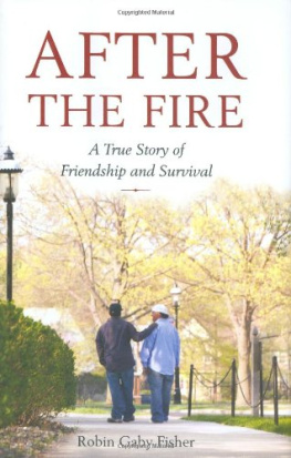 Robin Gaby Fisher - After the Fire: A True Story of Friendship and Survival