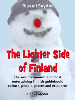 Russell Snyder - The Lighter Side of Finland. The Worlds Funniest and Most Entertaining Finnish Guidebook: Culture, People,...