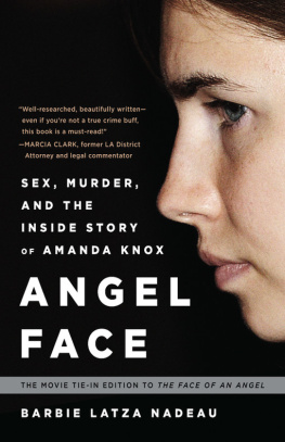 Barbie Latza Nadeau Angel Face. Sex, Murder, and the Inside Story of Amanda Knox