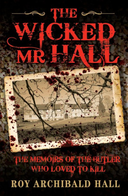 Roy Archibald Hall The Wicked Mr Hall. The Memoirs Or a Real-life Murderer