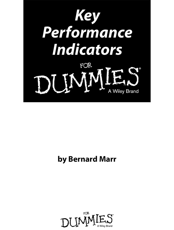 Key Performance Indicators For Dummies Published by John Wiley Sons Ltd - photo 1