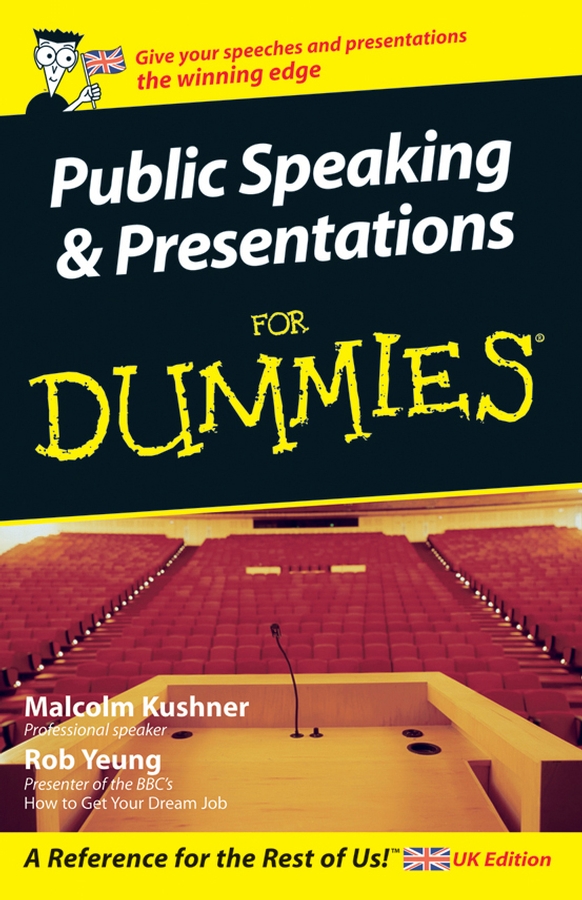 Public Speaking Presentations For Dummies by Malcolm Kushner and Rob Yeung - photo 1