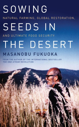 Masanobu Fukuoka Sowing Seeds in the Desert: Natural Farming, Global Restoration, and Ultimate Food Security