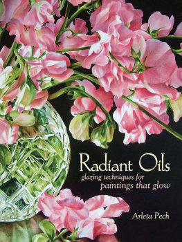 Arleta Pech - Radiant Oils: Glazing Techniques for Paintings that Glow