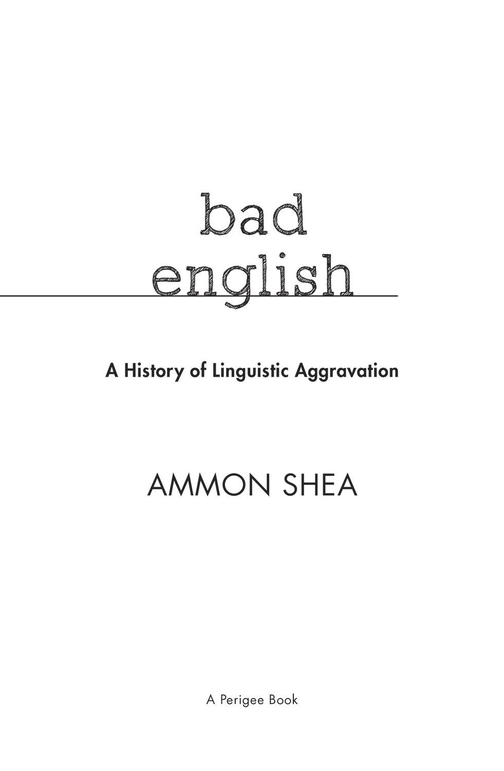 Bad English A History of Linguistic Aggravation - image 2