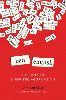 Ammon Shea Bad English: A History of Linguistic Aggravation