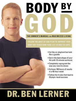 Ben Lerner Body by God: The Owners Manual for Maximized Living