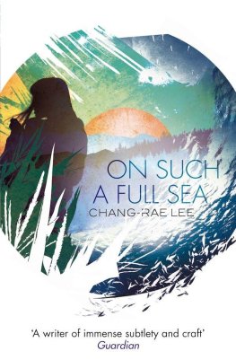 Chang-Rae Lee - On Such A Full Sea