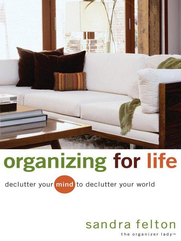 Organizing for Life Declutter Your Mind to Declutter Your World - image 1