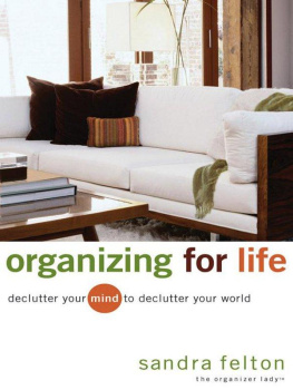 Sandra Felton - Organizing for Life: Declutter Your Mind to Declutter Your World
