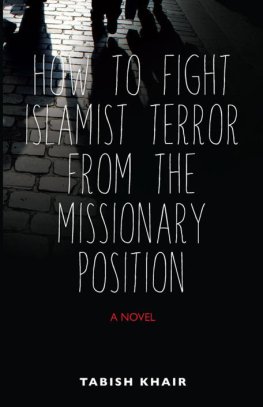 Tabish Khair - How to Fight Islamist Terror from the Missionary Position