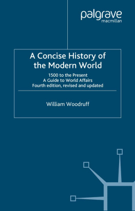 William Woodruff - A Concise History of the Modern World: 1500 to the Present: A Guide to World Affairs