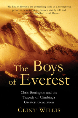 Clint Willis The Boys of Everest: Chris Bonington and the Tragedy of Climbings Greatest Generation