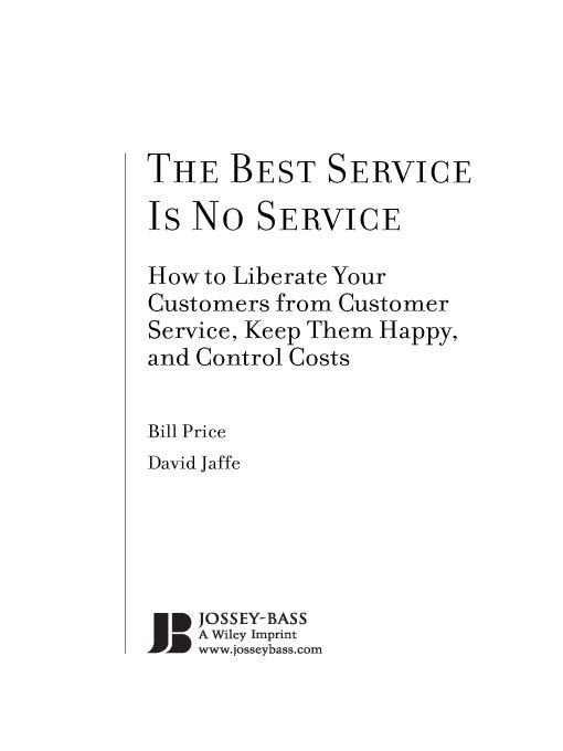 Table of Contents More Praise for The Best Service Is No Service It makes - photo 1