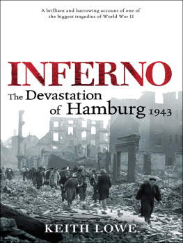 Keith Lowe - Inferno; the Devastation of Hamburg 1943