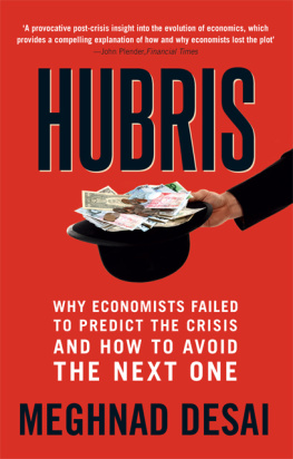 Meghnad Desai - Hubris: why economists failed to predict the crisis and how to avoid the next one