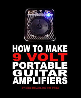 Tim Swike - How to Make 9 Volt Portable Guitar Amplifiers