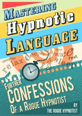 The Rogue Hypnotist - Mastering hypnotic language - further confessions of a Rogue Hypnotist