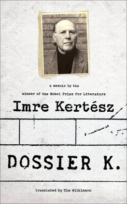 Imre Kertesz - Dossier K: A Memoir