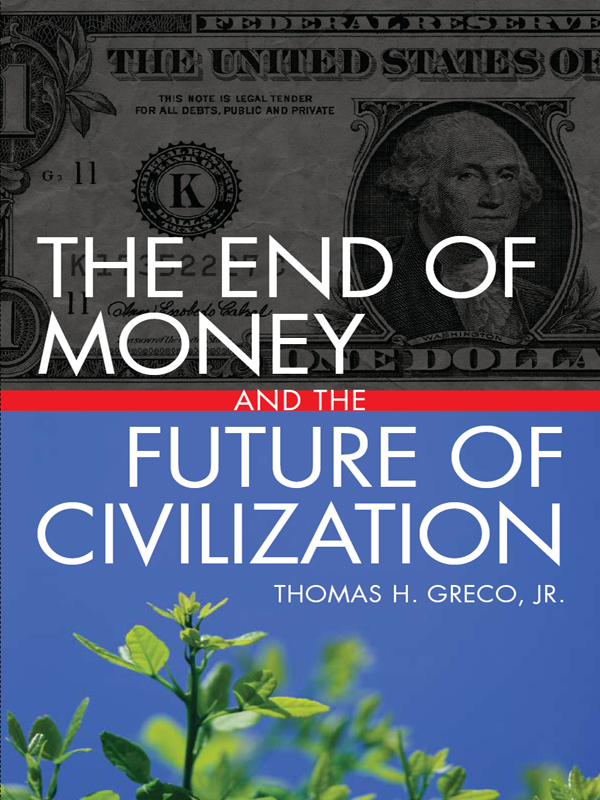 THE END OF MONEY AND THE FUTURE OF CIVILIZATION THE END OF MONEY AND - photo 1