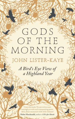 John Lister-Kaye Gods of the Morning: A Birds Eye View of a Highland Year