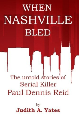 Judith A. Yates - When Nashville Bled: The untold stories of serial killer Paul Dennis Reid