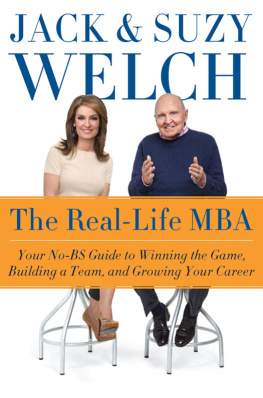 Jack Welch and Suzy Welch - The Real-Life MBA: Your No-BS Guide to Winning the Game, Building a Team, and Growing Your Career