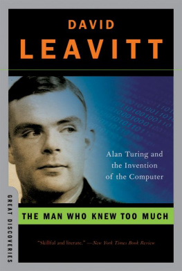 David Leavitt - The Man Who Knew Too Much - Alan Turing and the Invention of the Computer