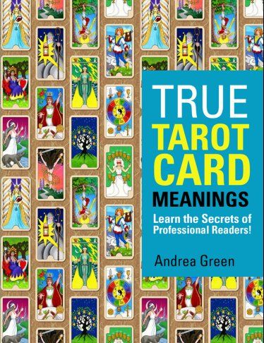 True Tarot Card Meanings Andrea Green Andrea Green 2014 All rights - photo 1