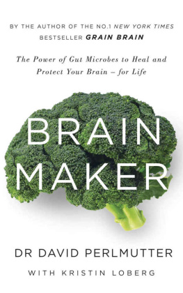 David Perlmutter Brain Maker: The Power of Gut Microbes to Heal and Protect Your Brain–for Life