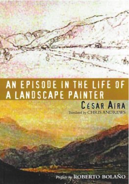 Cesar Aira - An Episode in the Life of a Landscape Painter