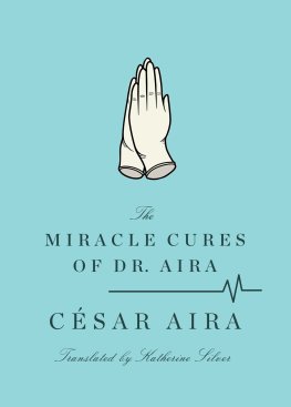 César Aira - The Miracle Cures of Dr. Aira