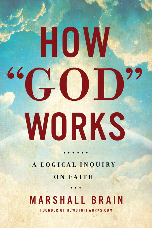 How God Works A Logical Inquiry on Faith - image 1