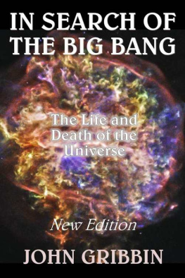 John Gribbin - In Search of the Big Bang: The Life and Death of the Universe