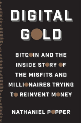 Nathaniel Popper - Digital Gold: Bitcoin and the Inside Story of the Misfits and Millionaires Trying to Reinvent Money