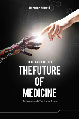 Bertalan Meskó - The Guide to the Future of Medicine: Technology AND The Human Touch