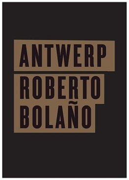 Roberto Bolano - Antwerp