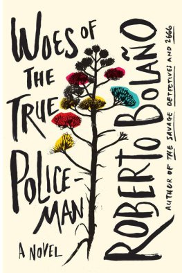 Roberto Bolano Woes of the True Policeman