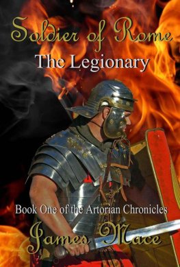 James Mace - Soldier of Rome: The Legionary