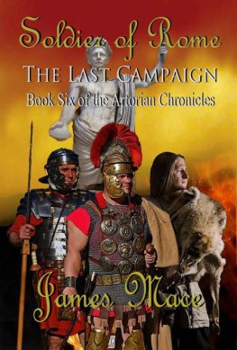 James Mace Soldier of Rome: The Last Campaign