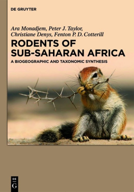Ara Monadjem - Rodents of Sub-Saharan Africa: A Biogeographic and Taxonomic Synthesis