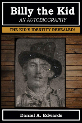 Daniel A. Edwards - Billy the Kid: An Autobiography: The Story of Brushy Bill Roberts