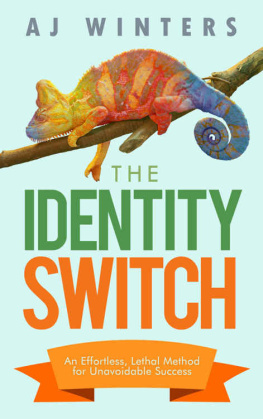 AJ Winters - The Identity Switch: An Effortless, Lethal Method for Unavoidable Success