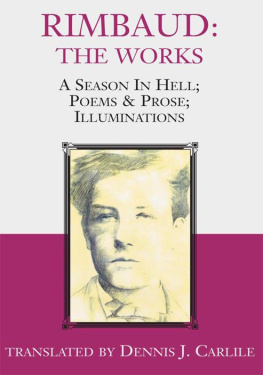 Arthur Rimbaud - Rimbaud: The Works: A Season in Hell; Poems & Prose; Illuminations