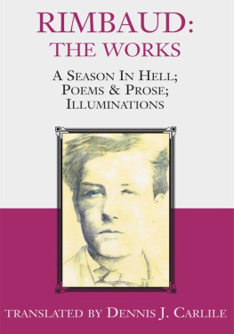 Arthur Rimbaud Rimbaud: The Works: A Season in Hell; Poems & Prose; Illuminations