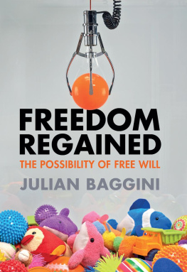 Julian Baggini Freedom Regained: The Possibility of Free Will