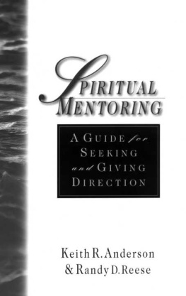 Keith R. Anderson Spiritual Mentoring: A Guide for Seeking & Giving Direction