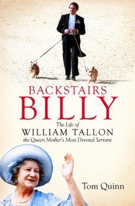 Tom Quinn - Backstairs Billy: The Life of William Tallon, the Queen Mothers Most Devoted Servant