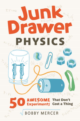 Bobby Mercer - Junk Drawer Physics: 50 Awesome Experiments That Dont Cost a Thing