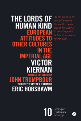 Victor Kiernan The Lords of Human Kind: European Attitudes to Other Cultures in the Imperial Age